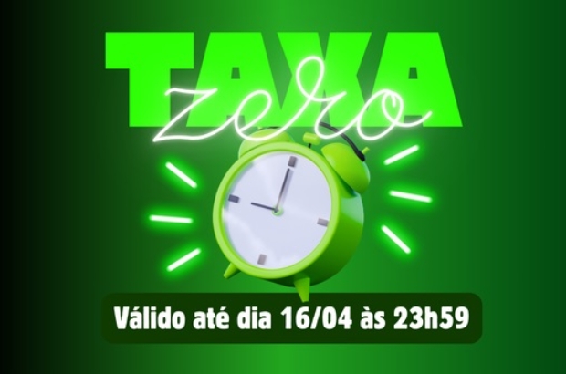 Taxa Zero Até 16 de Abril